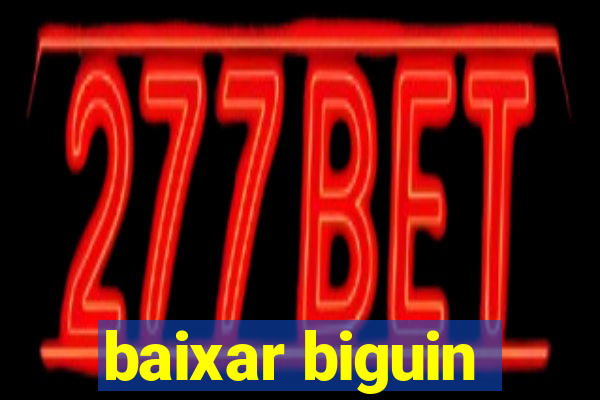 baixar biguin